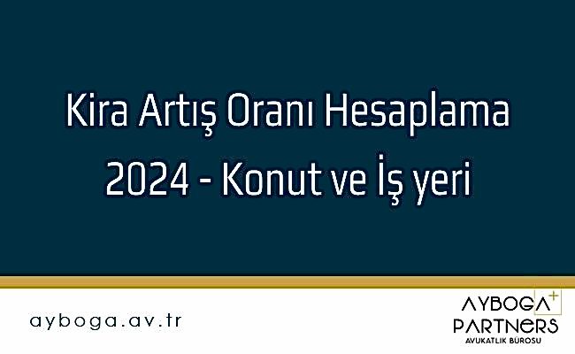 Kira Artış Oranı Hesaplama 2024 - Konut ve İş yeri