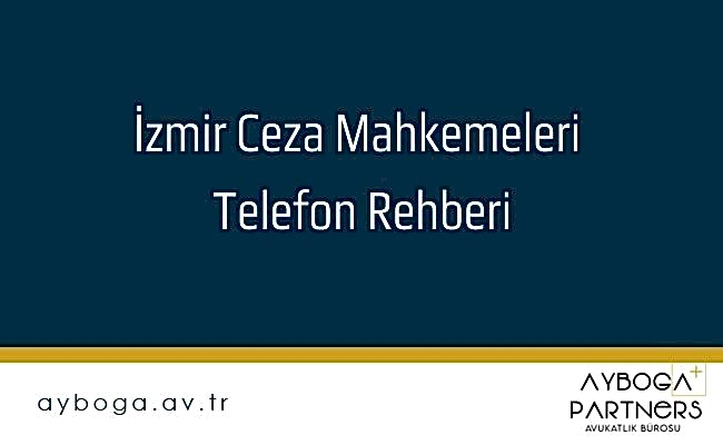 İzmir  Ceza Mahkemeleri Telefon Rehberi