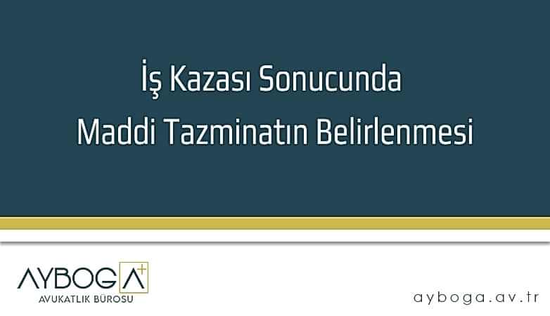 İş Kazası Sonucunda Maddi Tazminatın Belirlenmesi