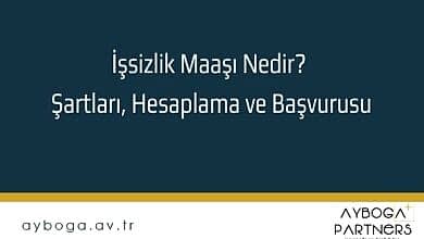İşsizlik Maaşı Nedir? Şartları, Hesaplama ve Başvurusu