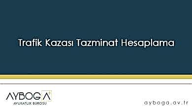 Trafik Kazası Tazminat Hesaplama