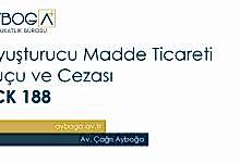 Uyuşturucu Madde Ticareti Suçu ve Cezası TCK 188