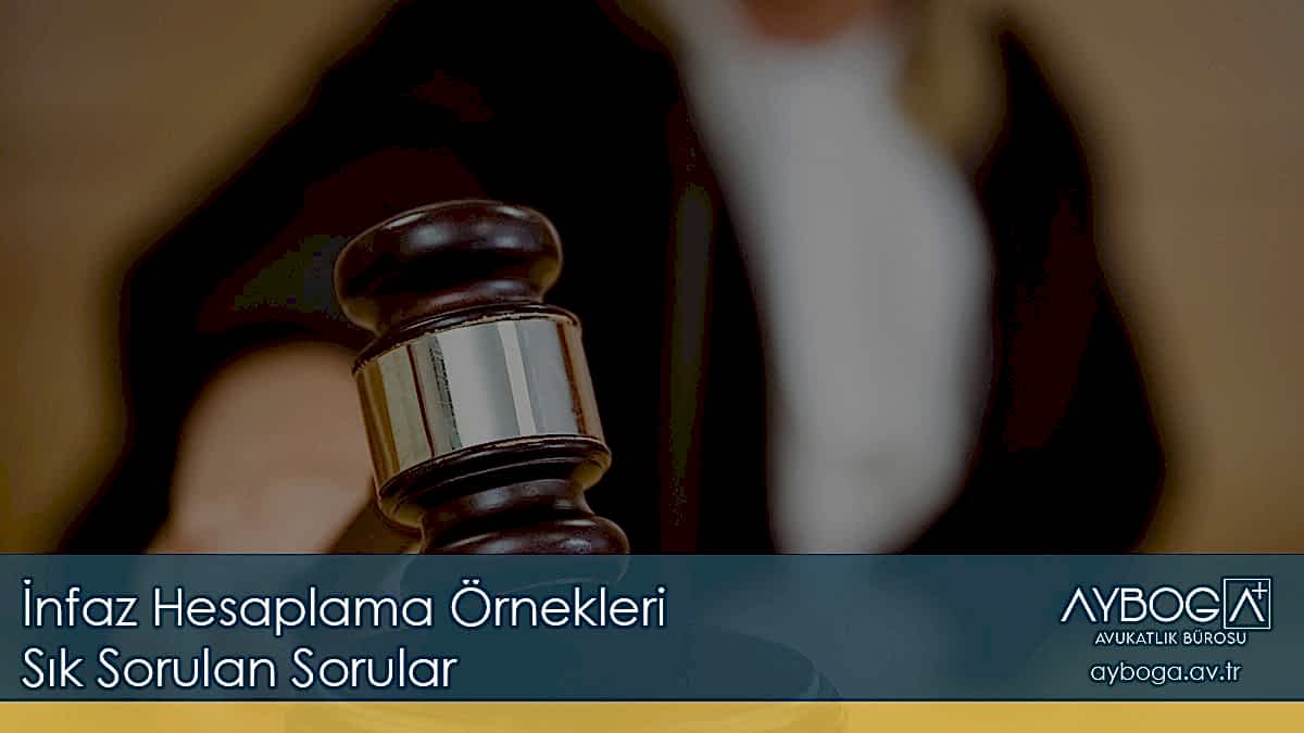 İnfaz Hesaplama Örnekleri ve Sık Sorulan Sorular 2025