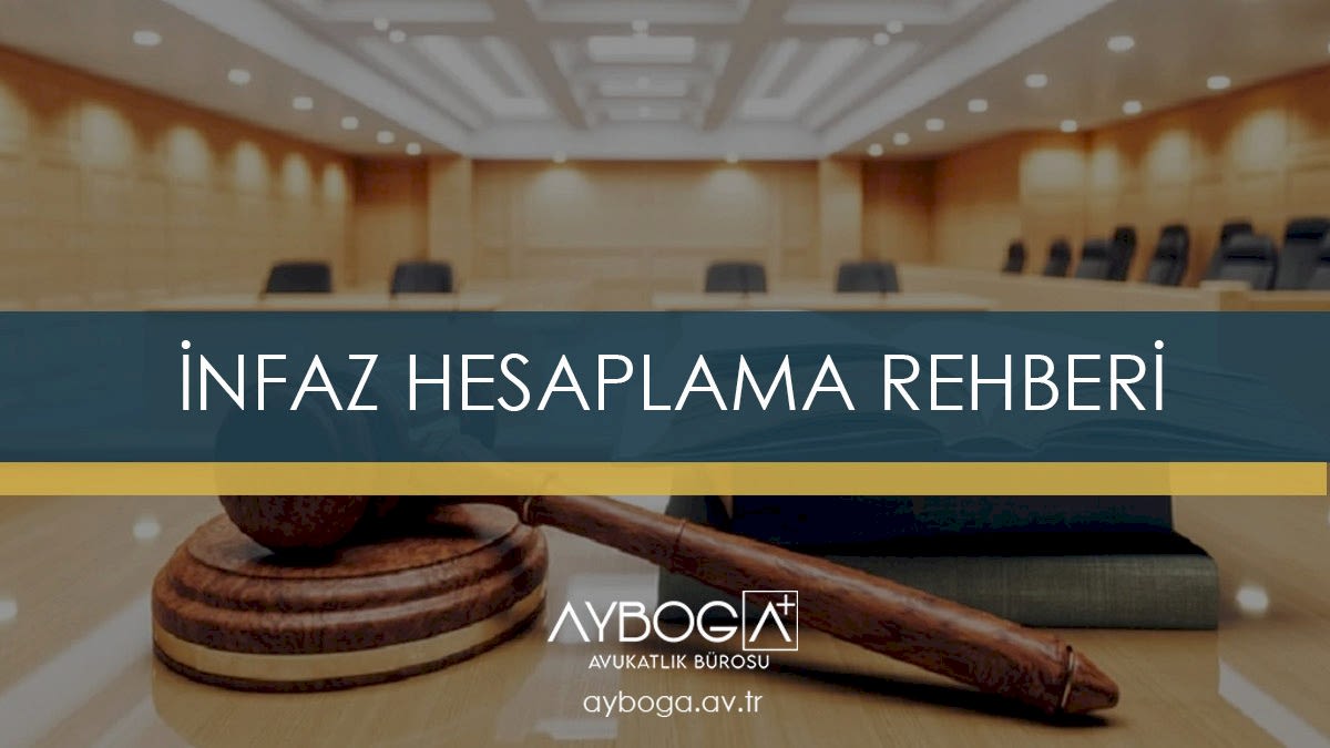 İnfaz Hesaplama NASIL yapılır Rehberi - Adım Adım
