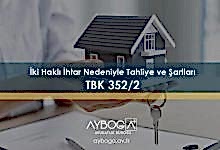 İki Haklı İhtar Nedeniyle Tahliye ve Şartları - TBK 352/2