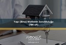 Yapı (Bina) Malikinin Sorumluluğu (TBK 69)
